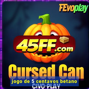 jogo de 5 centavos betano